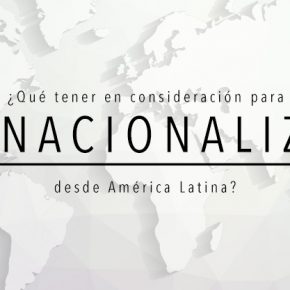 ¿Qué tener en consideración para internacionalizarse desde América Latina?