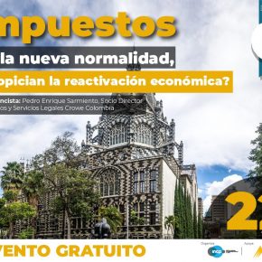 Evento virtual. Impuestos en la nueva normalidad, ¿propician la reactivación económica?